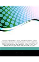 Articles on Olympic Short Track Speed Skaters of South Korea, Including: Ko GI-Hyun, Kim KI-Hoon, Chun Lee-Kyung, Ahn Hyun-Soo, Jin Sun-Yu, Lee Ho-Suk, Byun Chun-Sa, Kang Yun-Mi (Speed Skater), Jeon Da-Hye, Choi Eun-Kyung