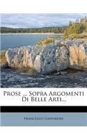 Prose ... Sopra Argomenti Di Belle Arti...
