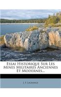 Essai Historique Sur Les Mines Militaires Anciennes Et Modernes...
