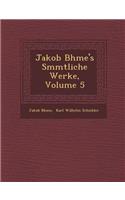 Jakob B&#65533;hme's S&#65533;mmtliche Werke, Volume 5