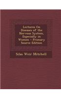 Lectures on Diseases of the Nervous System, Especially in Women