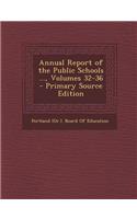Annual Report of the Public Schools ..., Volumes 32-36