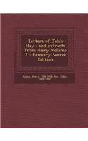 Letters of John Hay: And Extracts from Diary Volume 3(English)