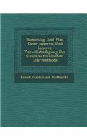 Vorschlag Und Plan Einer Usseren Und Inneren Vervollst Ndigung Der Grammatikalischen Lehrmethode