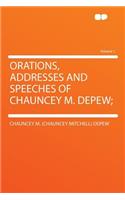 Orations, Addresses and Speeches of Chauncey M. DePew; Volume 1