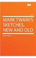 Mark Twain's Sketches, New and Old