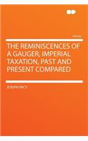 The Reminiscences of a Gauger, Imperial Taxation, Past and Present Compared