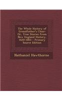 The Whole History of Grandfather's Chair: Or, True Stories from New England History, 1620-1803: Or, True Stories from New England History, 1620-1803