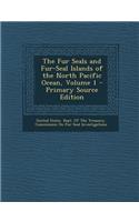 The Fur Seals and Fur-Seal Islands of the North Pacific Ocean, Volume 1 - Primary Source Edition