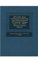 1853-1903. Semi-Centennial Celebration and Commencement of Roanoke College, June 7-11, 1903