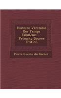 Histoire Veritable Des Temps Fabuleux...