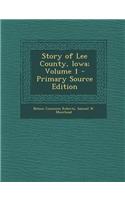 Story of Lee County, Iowa; Volume 1