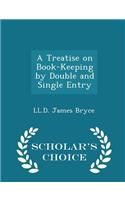 A Treatise on Book-Keeping by Double and Single Entry - Scholar's Choice Edition