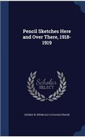 Pencil Sketches Here and Over There, 1918-1919