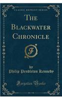 The Blackwater Chronicle (Classic Reprint)