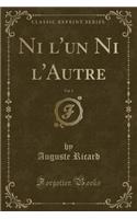 Ni l'Un Ni l'Autre, Vol. 1 (Classic Reprint)
