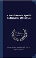 A Treatise on the Specific Performance of Contracts