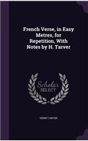 French Verse, in Easy Metres, for Repetition, with Notes by H. Tarver