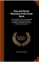 Pen and Pencil Sketches of the Great Riots: An Illustrated History of the Railroad and Other Great American Riots. Including All the Riots in the Early History of the Country