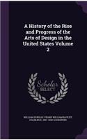 A History of the Rise and Progress of the Arts of Design in the United States Volume 2