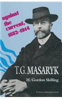 T. G. Masaryk: Against the Current, 1882-1914