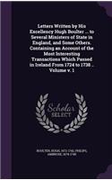 Letters Written by His Excellency Hugh Boulter ... to Several Ministers of State in England, and Some Others. Containing an Account of the Most Interesting Transactions Which Passed in Ireland From 1724 to 1738 .. Volume v. 1