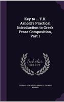 Key to ... T.K. Arnold's Practical Introduction to Greek Prose Composition, Part 1: (English)