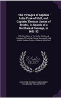 Voyages of Captain Luke Foxe of Hull, and Captain Thomas James of Bristol, in Search of a Northwest Passage, in 1631-32