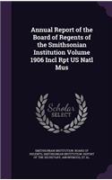 Annual Report of the Board of Regents of the Smithsonian Institution Volume 1906 Incl Rpt US Natl Mus