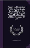 Report on Elementary Public Instruction in Europe, Made to the Thirty-Sixth General Assembly of the State of Ohio, December 29, 1837