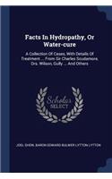 Facts In Hydropathy, Or Water-cure