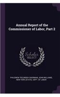 Annual Report of the Commissioner of Labor, Part 2