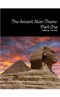 The Ancient Alien Theory: Part One