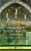 World's Sixteen Crucified Saviours