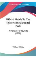 Official Guide To The Yellowstone National Park