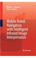 Mobile Robot Navigation with Intelligent Infrared Image Interpretation