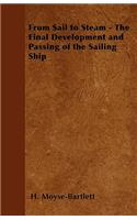 From Sail to Steam - The Final Development and Passing of the Sailing Ship