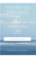 Throw Away Your Thoughts and Change Your Life