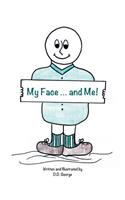 My Face ... and Me!: (English)