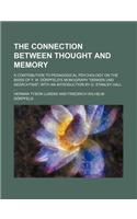The Connection Between Thought and Memory; A Contribution to Pedagogical Psychology on the Basis of F. W. Dorpfeld's Monograph Denken Und Gedachtnis: (English)