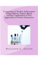 Comparison of Student Achievement Using Didactic, Inquiry-Based, and the Combination of Two Approaches of Science Instruction: (English)
