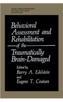 Behavioral Assessment and Rehabilitation of the Traumatically Brain-Damaged