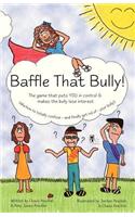 Baffle That Bully!