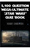 5,100-Question Mega-Ultimate Star Wars Quiz Book