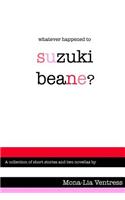 Whatever Happened to Suzuki Beane?: (English)