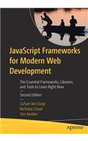 JavaScript Frameworks for Modern Web Development: The Essential Frameworks, Libraries, and Tools to Learn Right Now