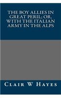 The Boy Allies in Great Peril; Or, with the Italian Army in the Alps