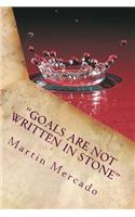 "Goals are NOT written in stone": The best way to predict the future is to invent it.