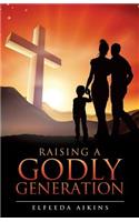 Raising a Godly Generation
