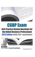 CGBP Exam Self-Practice Review Questions for the Global Business Professional 2015 Edition (with 120+ questions)